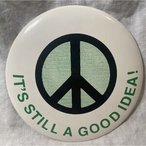 Vintage 6" Peace Pin Button Pinback "It's Still A Good Idea"